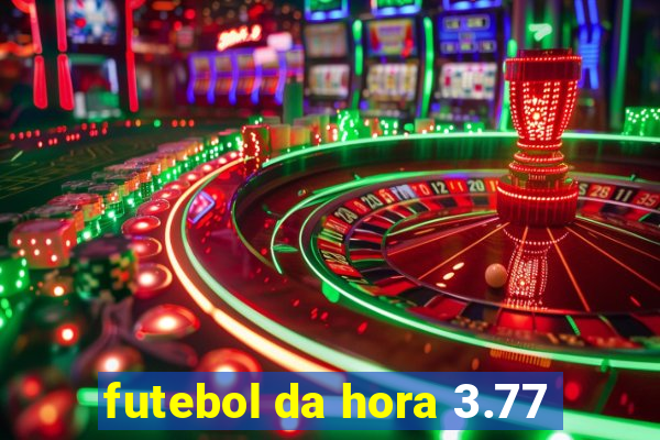 futebol da hora 3.77